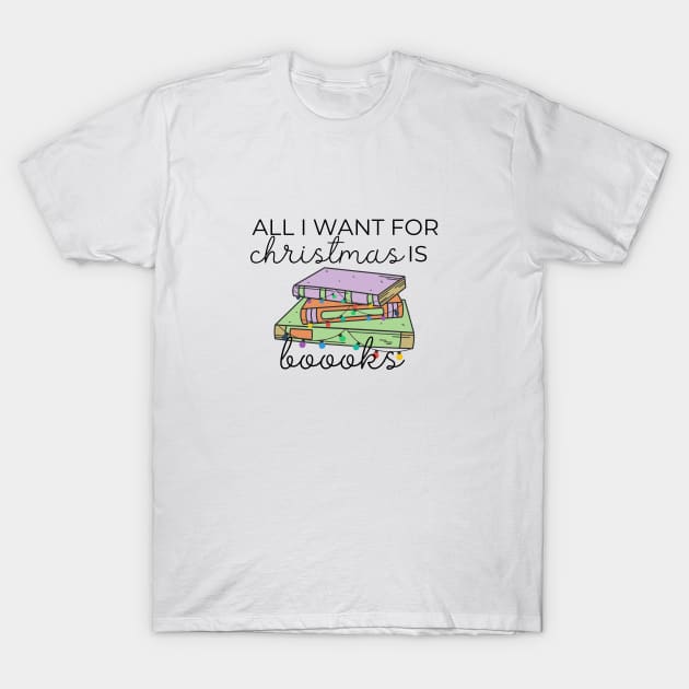 All I Want For Christmas Is Books T-Shirt by angiedf28